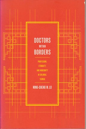 Stock ID #98110 Doctors Within Borders. Profession, Ethnicity and Modernity in Colonial Taiwan....