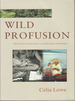 Stock ID #98191 Wild Profusion. Biodiversity Conservation in an Indonesian Archipelago. CELIA LOWE