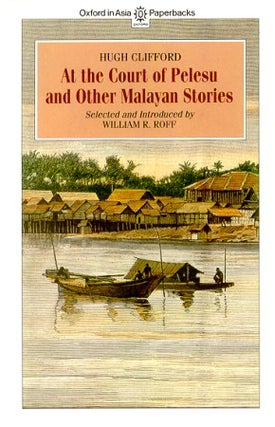 Stock ID #98902 At the Court of Pelesu and Other Malayan Stories. SIR HUGH CLIFFORD