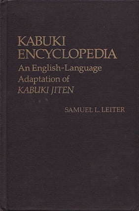 Stock ID #98963 Kabuki Encyclopedia. An English-Language Adaptation of Kabuki Jiten. SAMUEL LIETER
