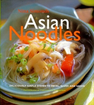 Stock ID #99526 Asian Noodles. Deliciously Simple Dishes to Twirl, Slurp, and Savor. NINA SIMONDS