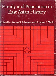 Stock ID #99931 Family and Population in East Asian History. SUSAN B. AND ARTHUR P. WOLF HANLEY